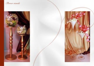 Flower stands
 