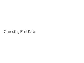 Correcting Print Data
 
