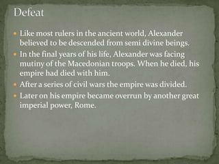 He brought Greek ideas, culture, and lifestyle to the countries which he had conquered. 