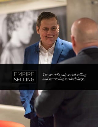 EMPIRE
SELLING
The world’s only social selling
and marketing methodology.
 