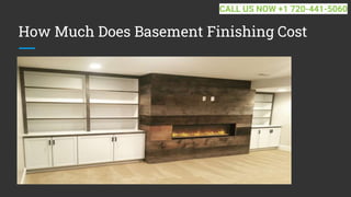 How Much Does Basement Finishing Cost
CALL US NOW +1 720-441-5060
 