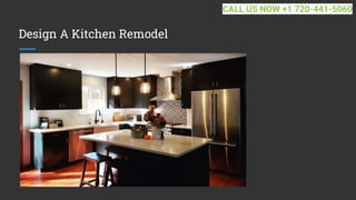 Design A Kitchen Remodel
CALL US NOW +1 720-441-5060
 