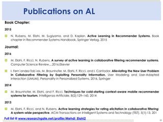 Publications on AL
Book Chapter:
2015
¤  N. Rubens, M. Elahi, M. Sugiyama, and D. Kaplan, Active Learning in Recommender S...