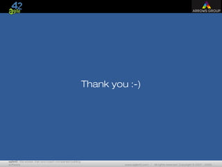 agile42 | We advise, train and coach companies building
software www.agile42.com | All rights reserved. Copyright © 2007 - 2009.
Thank you :-)
 