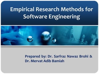 Empirical Research Methods for Software Engineering  Prepared by: Dr. Sarfraz Nawaz Brohi & Dr. MervatAdibBamiah 