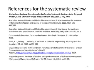 References for the systematic review
Kitchenham, Barbara. Procedures for Performing Systematic Reviews, Joint Technical
Rr...