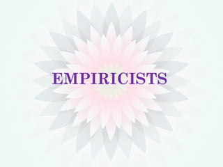EMPIRICISTS
 