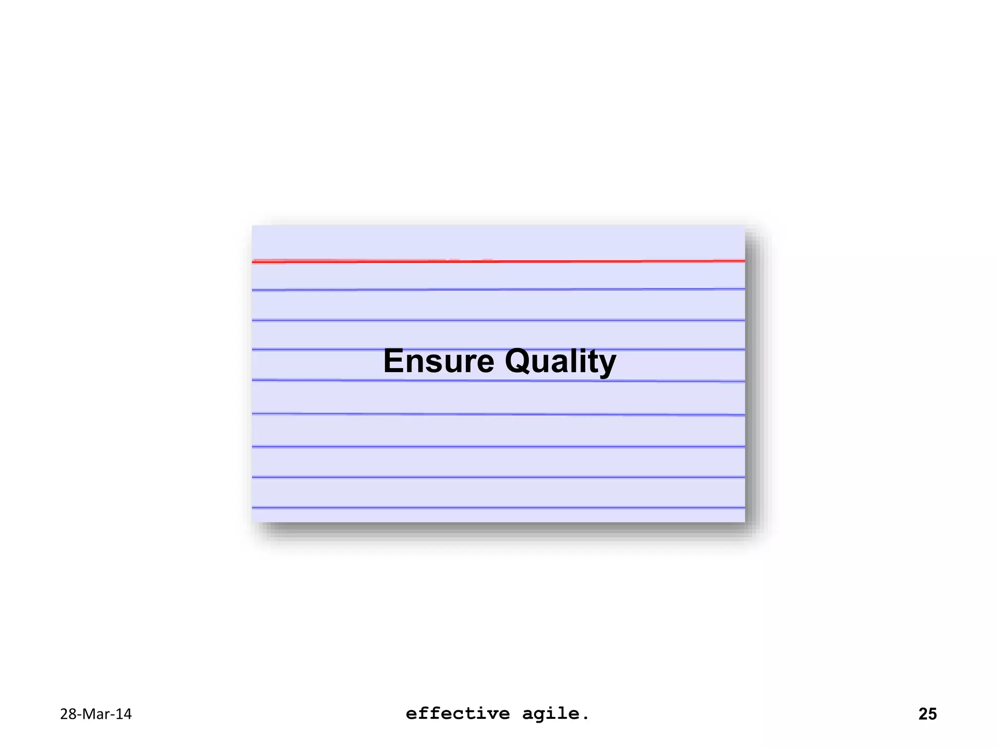 28-Mar-14 effective agile. 25
Ensure Quality
 