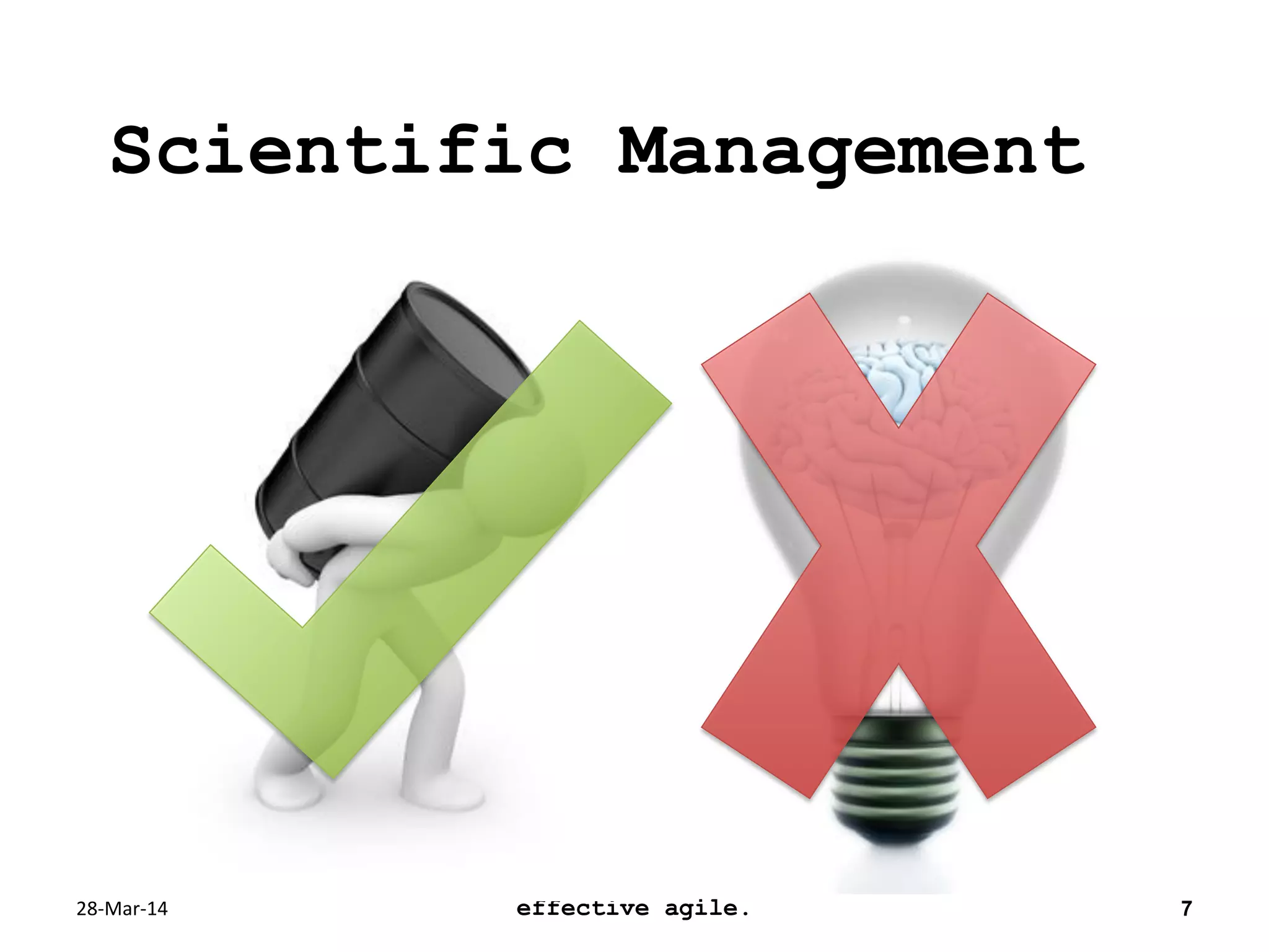 28-Mar-14 effective agile. 7
Scientific Management
 