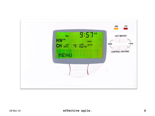 28-Mar-14 effective agile. 8
 