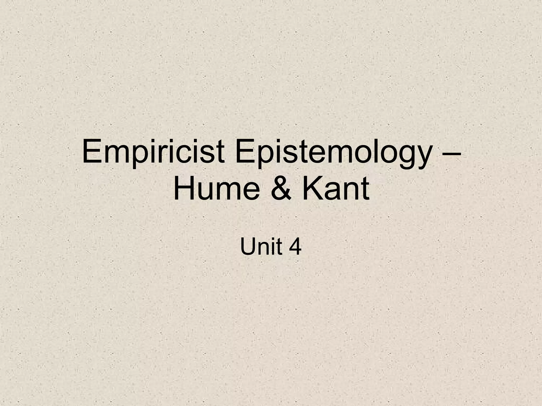 Empiricist epistemology Hume & Kant PPT