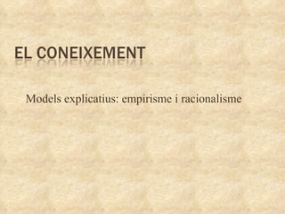 Models explicatius: empirisme i racionalisme 