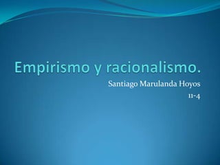 Santiago Marulanda Hoyos
                     11-4
 