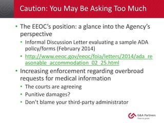 Caution: You May Be Asking Too Much
• The EEOC’s position: a glance into the Agency’s
perspective
• Informal Discussion Le...