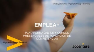 EMPLEA+
PLATAFORMA ONLINE Y CURSOS
PRESENCIALES DE FORMACIÓN DE
COMPETENCIAS
 