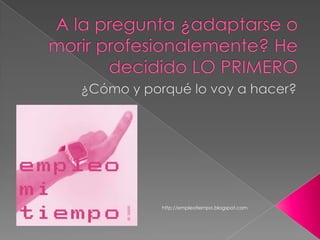 http://empleotiempo.blogspot.com
 