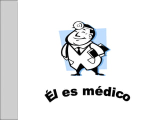 Él es médico 