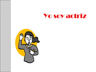 Yo soy actriz 