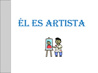Él es artista 