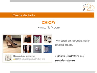 Casos de éxito
CHICFY
www.chicfy.com
- Mercado de segunda mano
de ropa on line.
19
100.000 usuari@s y 750
pedidos diarios
 