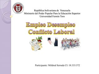 República bolivariana de Venezuela
Ministerio del Poder Popular Para la Educación Superior
                Universidad Fermín Toro




          Participante: Mildred Serrada CI: 18.333.572
 