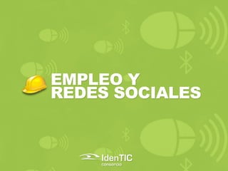 EMPLEO Y
REDES SOCIALES
 