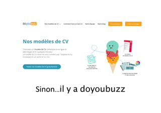 Sinon…il y a doyoubuzz	
 