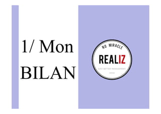 1/ Mon
BILAN
 