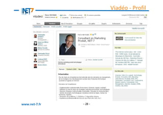 Viadéo - Profil




www.net-7.fr   - 28 -
 