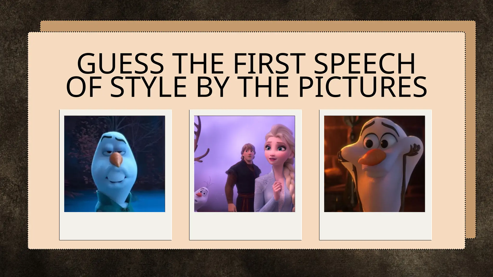 GUESS THE FIRST SPEECH
OF STYLE BY THE PICTURES
 