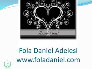 Fola Daniel Adelesi
www.foladaniel.com
 