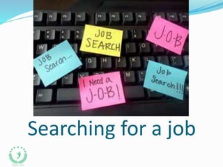 Searching for a job
 
