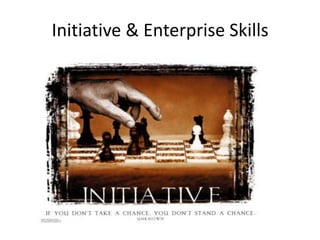 Initiative & Enterprise Skills
 