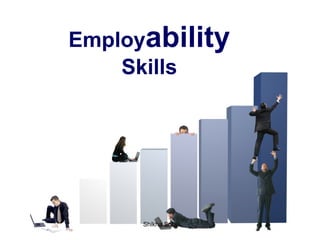 Employability
Skills
Shikha Sota
 