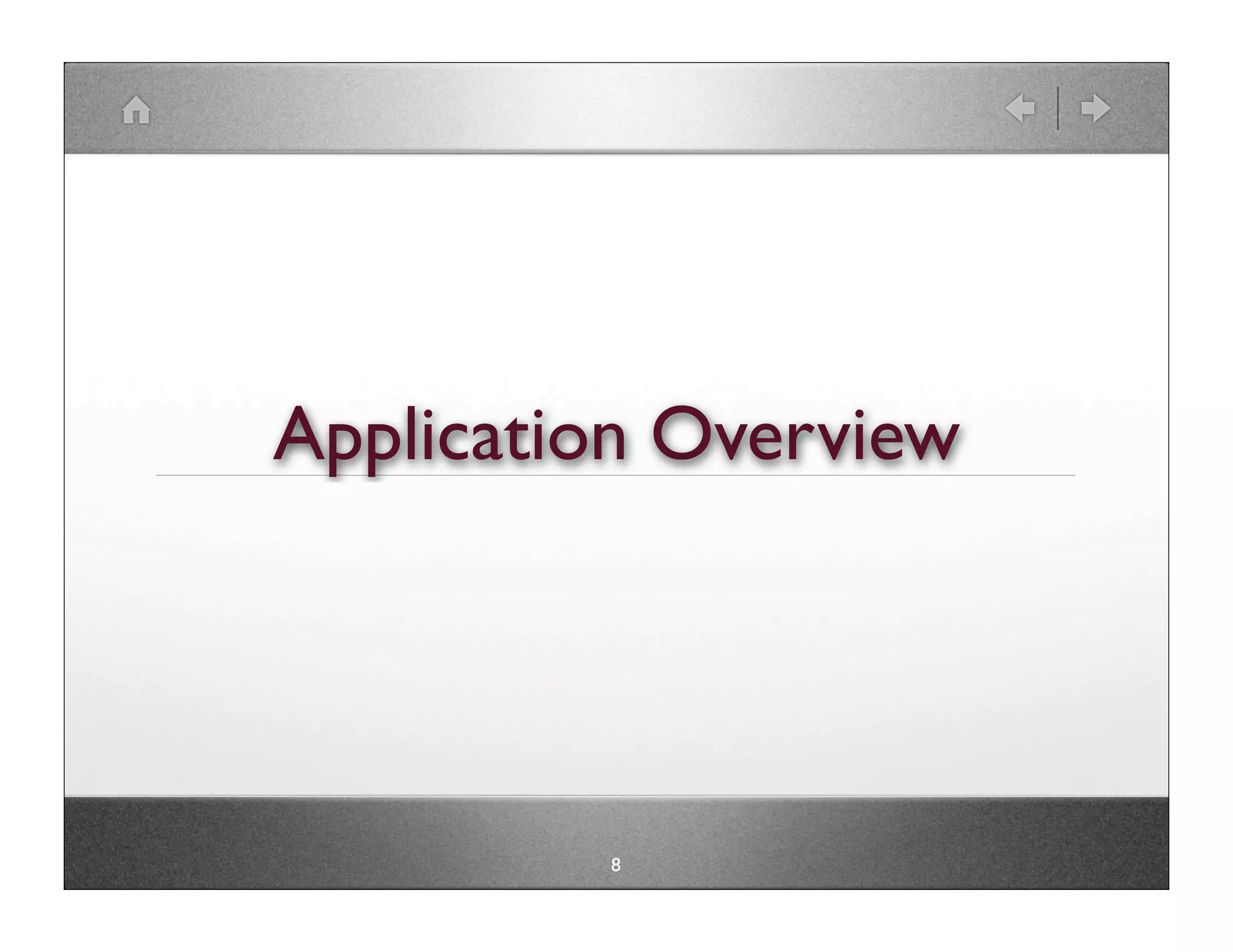 Application Overview




         8
 