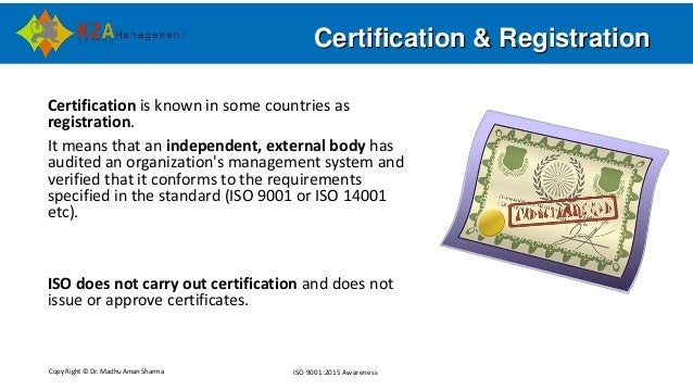 Copy Right © Dr. Madhu Aman Sharma ISO 9001:2015 Awareness
Certification & Registration
Certification is known in some cou...