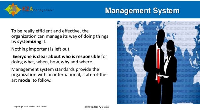 Copy Right © Dr. Madhu Aman Sharma ISO 9001:2015 Awareness
Management System
To be really efficient and effective, the
org...
