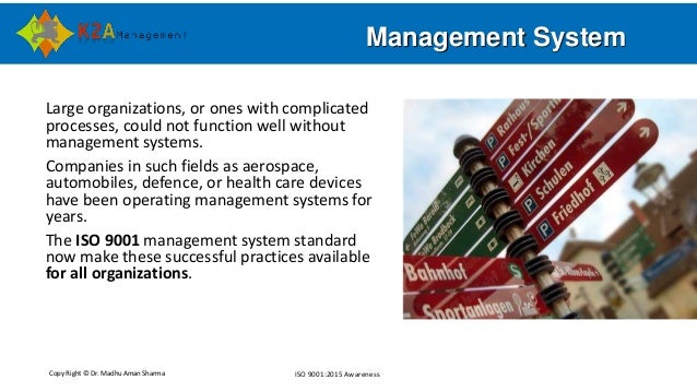 Copy Right © Dr. Madhu Aman Sharma ISO 9001:2015 Awareness
Management System
Large organizations, or ones with complicated...