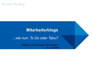 Mitarbeiterblogs ...wie nun: To Do oder Tabu? Wolfgang Lünenbürger-Reidenbach,  26. Mai 2009 