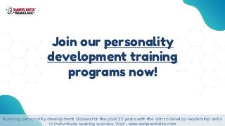 Join our personality
development training
programs now!
Running personality development classes for the past 22 years with...