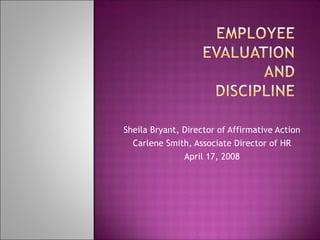 Sheila Bryant, Director of Affirmative Action
Carlene Smith, Associate Director of HR
April 17, 2008
 