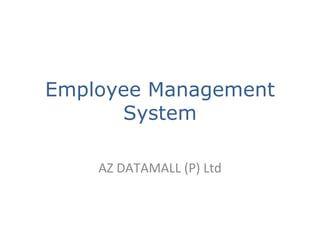 Employee Management System AZ DATAMALL (P) Ltd 
