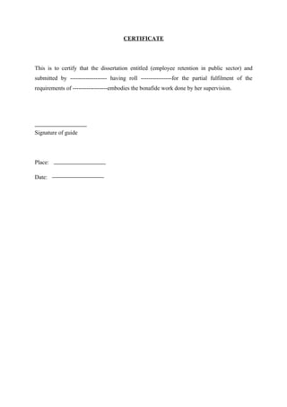 CERTIFICATE




This is to certify that the dissertation entitled (employee retention in public sector) and
submitted by -...