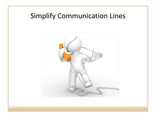 Simplify Communication Lines 