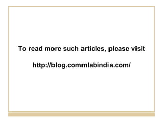 To read more such articles, please visit http://blog.commlabindia.com/ 