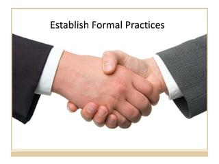 Establish Formal Practices  