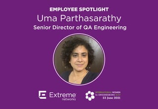 EMPLOYEE SPOTLIGHT
Uma Parthasarathy
Senior Director of QA Engineering
 