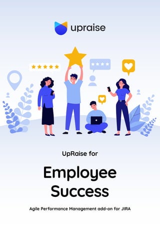 Employee

Success
UpRaise for
Agile Performance Management add-on for JIRA
 