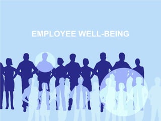 EMPLOYEE WELL-BEING
 