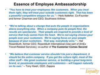 Essence of Employee Ambassadorship <ul><li>“ You have to treat your employees like customers.  When you treat them right, ...